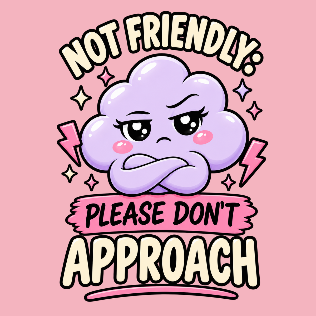 Not Friendly! Please Don't Approach