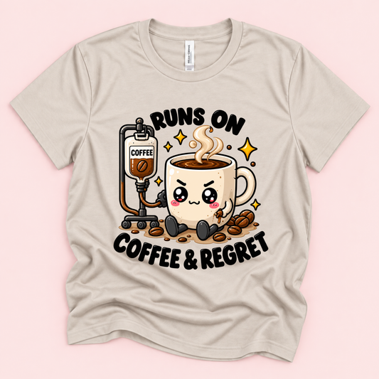 Runs on Coffee & Regret