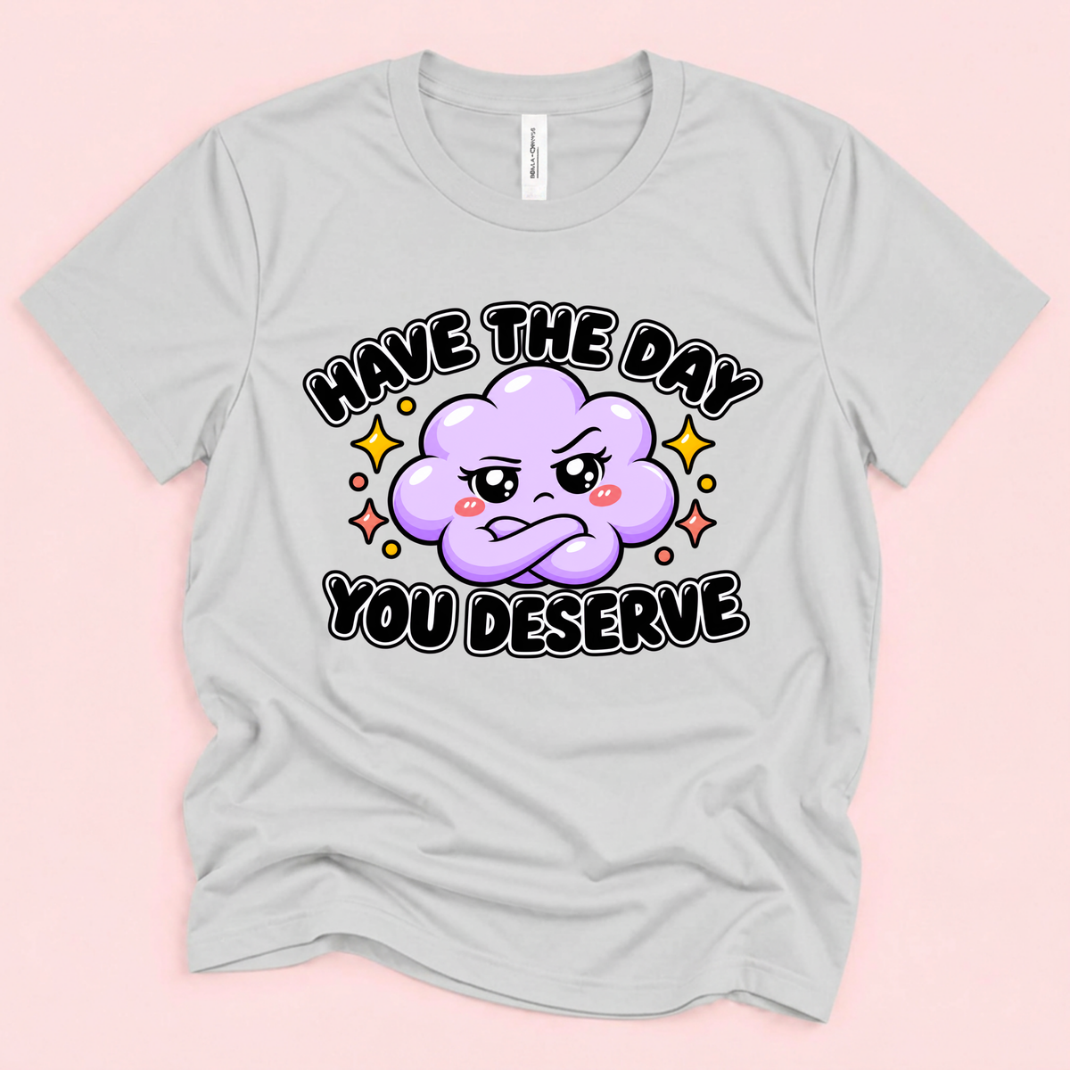 Have the Day You Deserve