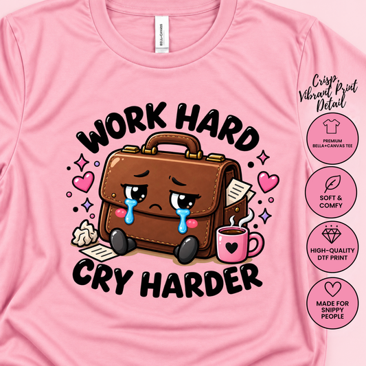 Work Hard Cry Harder