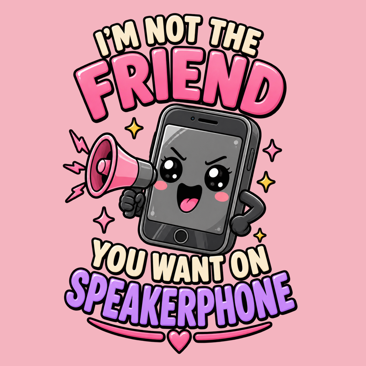 I'm Not the Friend You Want on Speakerphone