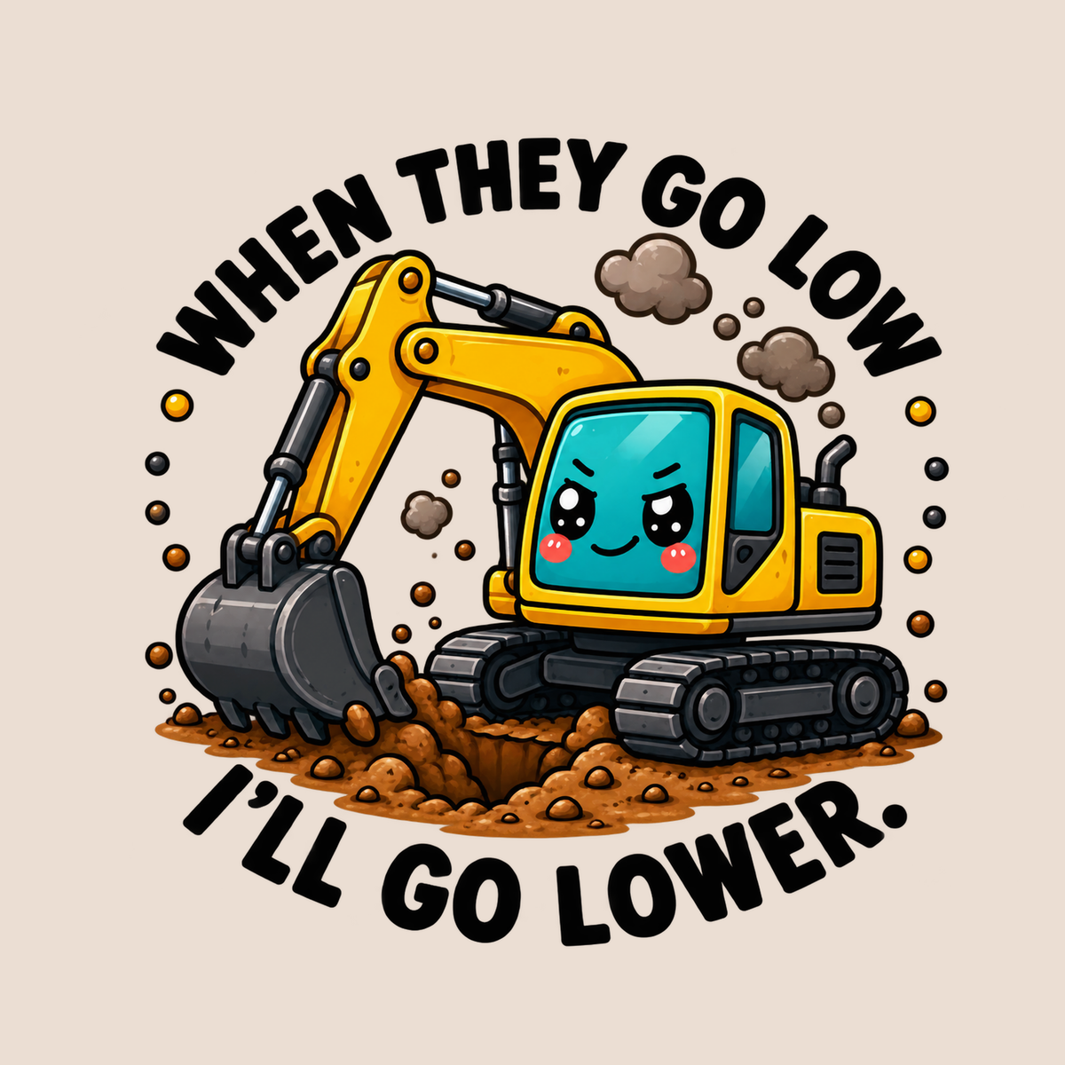 When They Go Low I'll Go Lower
